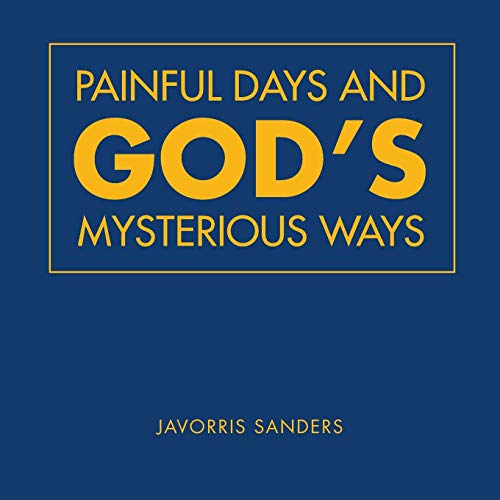 Painful Days and God's Mysterious Ways [Paperback]