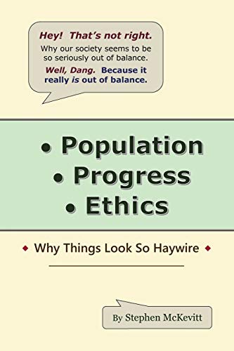 Population, Progress, Ethics Why Things Look So Haywire [Paperback]