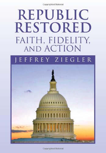 Republic Restored - Faith, Fidelity, and Action [Hardcover]