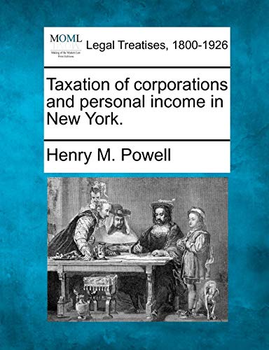 Taxation Of Corporations And Personal Income In New York. [Paperback]
