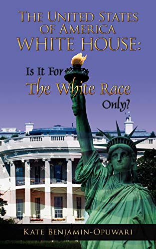 United States of America White House  Is It for the White Race Only [Paperback]
