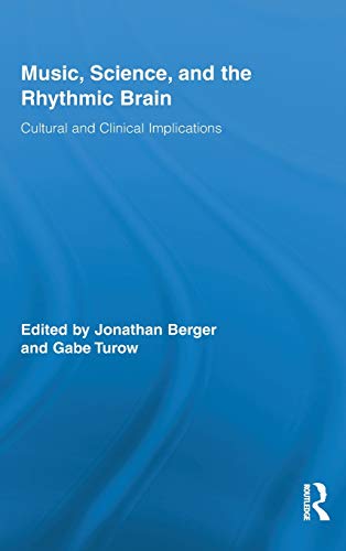 Music, Science, and the Rhythmic Brain Cultural and Clinical Implications [Hardcover]
