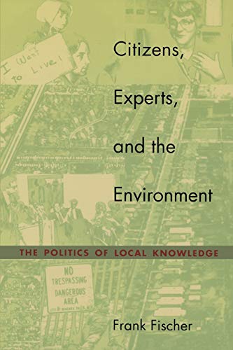 Citizens, Experts, and the Environment  The Politics of Local Knowledge [Paperback]