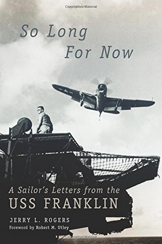 So Long For Now A Sailor's Letters From The Uss Franklin [Hardcover]