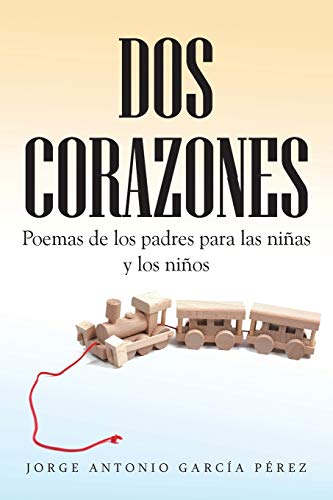 Dos Corazones  Poemas de Los Padres para Las nias y Los Nios [Paperback]