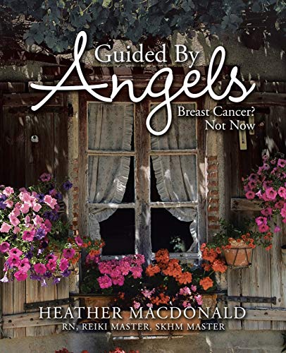 Guided by Angels  Breast Cancer Not Now [Paperback]