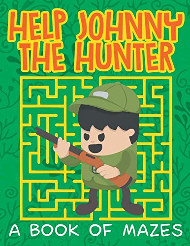 Help Johnny the Hunter (a Book of Mazes) [Paperback]