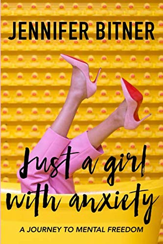 Just a Girl with Anxiety  A Journey to Mental Freedom [Paperback]