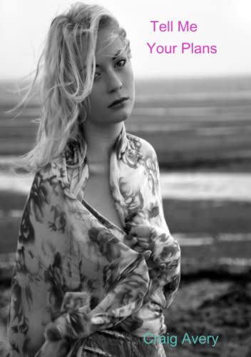 Tell Me Your Plans [Paperback]