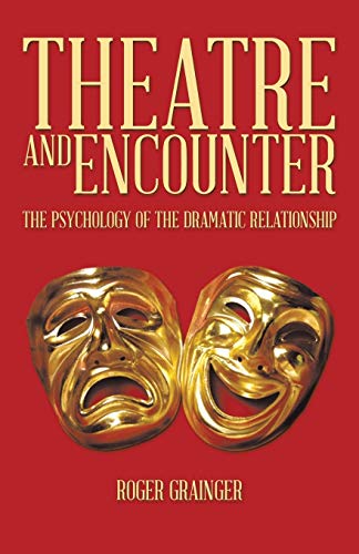 Theatre and Encounter  The Psychology of the Dramatic Relationship [Paperback]