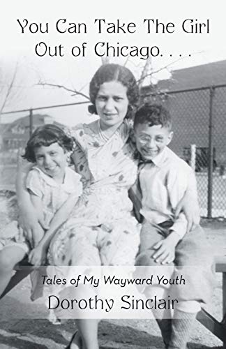 You Can Take the Girl Out of Chicago   Tales of My Wayward Youth [Paperback]