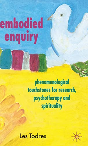 Embodied Enquiry Phenomenological Touchstones for Research, Psychotherapy and S [Hardcover]