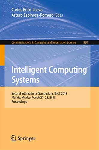 Intelligent Computing Systems Second International Symposium, ISICS 2018, Merid [Paperback]