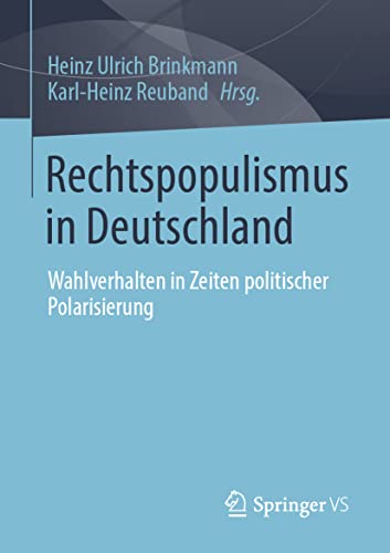 Rechtspopulismus in Deutschland Wahlverhalten in Zeiten politischer Polarisieru [Paperback]