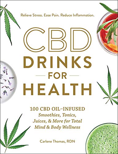 CBD Drinks for Health 100 CBD OilInfused Smoothies, Tonics, Juices, &amp More [Hardcover]
