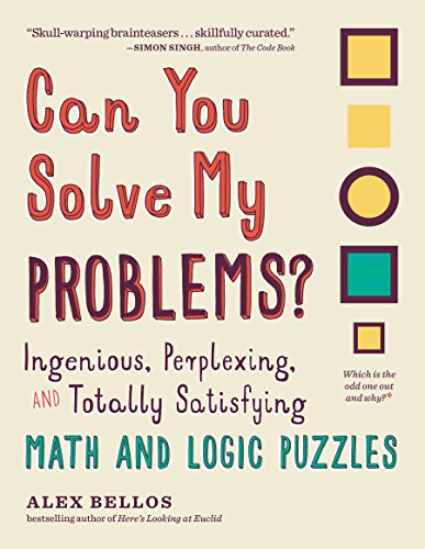 Can You Solve My Problems Ingenious, Perplexing, and Totally Satisfying Math a [Paperback]