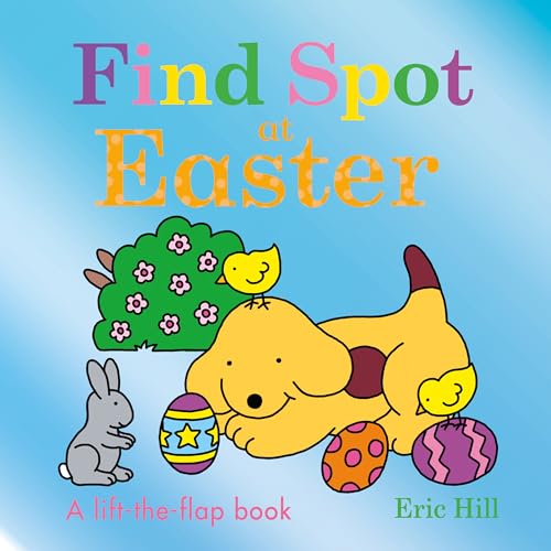 Find Spot at Easter A Lift-the-Flap Book [Board book]