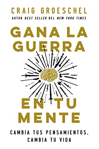Gana la guerra en tu mente Cambia tus pensamientos, cambia tu vida [Paperback]