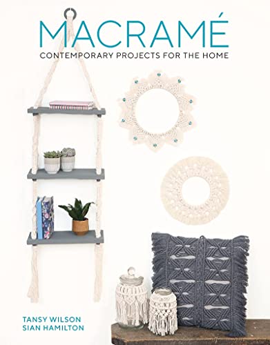 Macrame Contemporary Projects for the Home Contemporary Projects for the Home [Paperback]