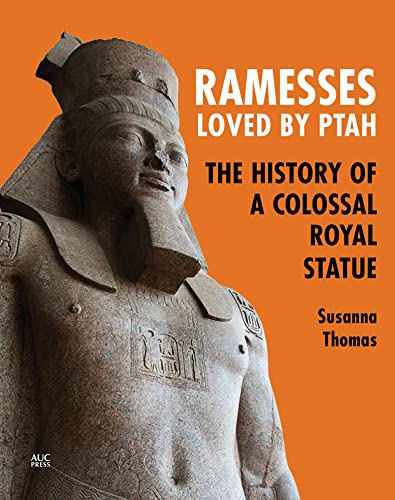 Ramesses, Loved by Ptah The History of a Colossal Royal Statue [Paperback]