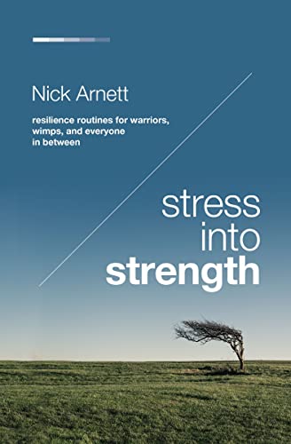 Stress Into Strength Resilience Routines for Warriors, Wimps, and Everyone in B [Paperback]