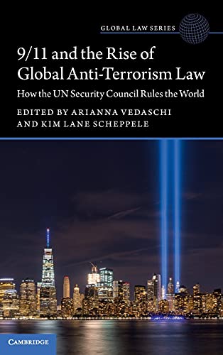 9/11 and the Rise of Global Anti-Terrorism Law How the UN Security Council Rule [Hardcover]