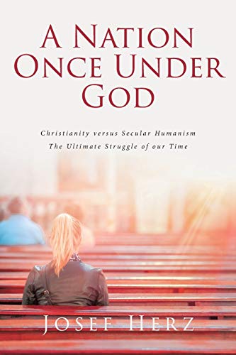 A Nation Once Under God Christianity versus Secular Humanism - The Ultimate Str [Paperback]