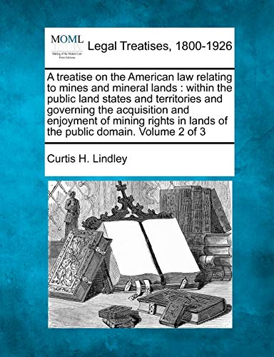 A Treatise On The American Law Relating To Mines And Mineral Lands Within The P [Paperback]