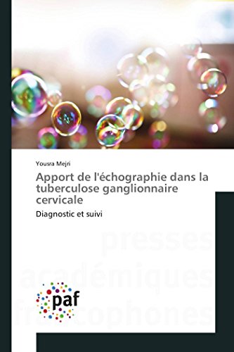 Apport De L'chographie Dans La Tuberculose Ganglionnaire Cervicale (french Edit [Paperback]