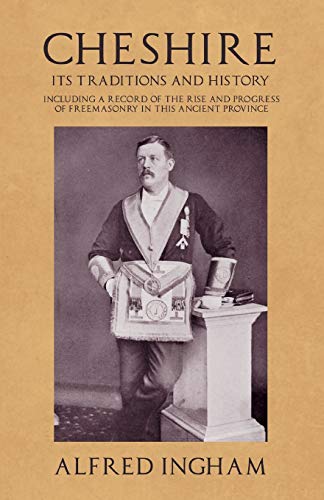 Cheshire - Its Traditions and History - Including a Record of the Rise and Progr [Paperback]