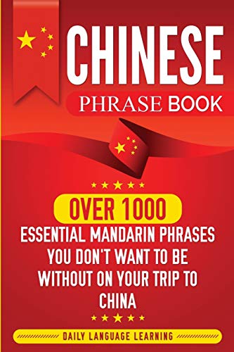 Chinese Phrase Book  Over 1000 Essential Mandarin Phrases You Don't Want to Be  [Paperback]