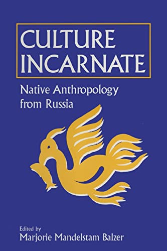 Culture Incarnate Native Anthropology from Russia Native Anthropology from Rus [Paperback]