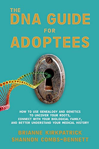 DNA Guide for Adoptees  How to Use Genealogy and Genetics to Uncover Your Roots [Paperback]