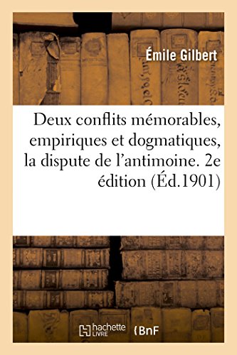Deux Conflits Mmorables, Empiriques et Dogmatiques, la Dispute de L'Antimoine.  [Paperback]