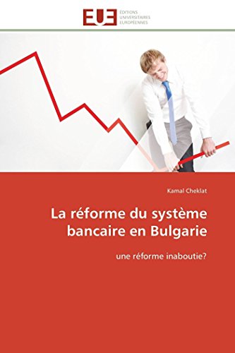 La Rforme Du Systme Bancaire En Bulgarie Une Rforme Inaboutie (french Editi [Paperback]