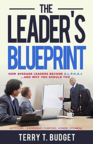 Leader's Blueprint  How Average Leaders Become Alphas... . and Why You Should T [Paperback]