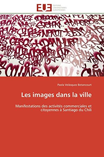 Les Images Dans La Ville Manifestations Des Activits Commerciales Et Citoyenne [Paperback]