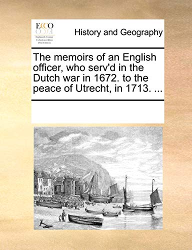 Memoirs of an English Officer, Who Serv'D in the Dutch War in 1672 to the Peace  [Paperback]