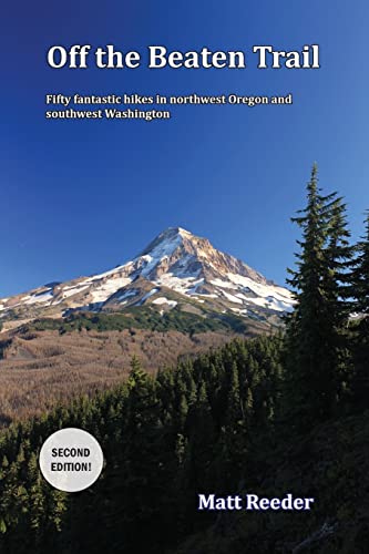 Off the Beaten Trail  Fifty Fantastic Unknown Hikes in Northwest Oregon and Sou [Paperback]