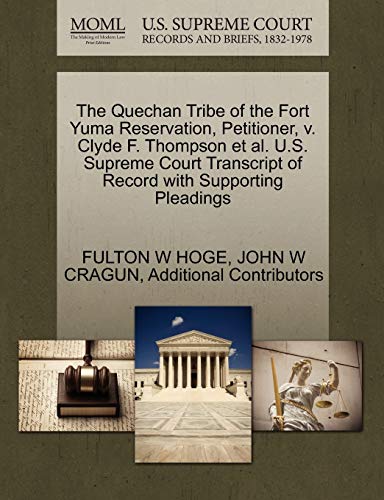 Quechan Tribe of the Fort Yuma Reservation, Petitioner, V. Clyde F. Thompson et  [Paperback]