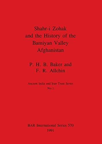 Shahr-i Zohak and the History of the Bamiyan Valley, Afghanistan [Paperback]