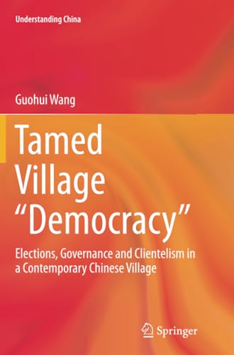 Tamed Village Democracy Elections, Governance and Clientelism in a Contempora [Paperback]