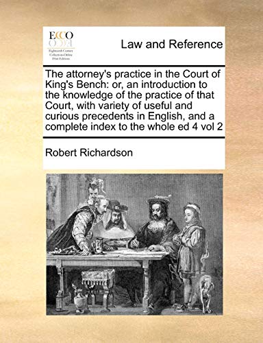The Attorney's Practice In The Court Of King's Bench Or, An Introduction To The [Paperback]