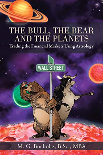 The Bull, The Bear And The Planets Trading The Financial Markets Using Astrolog [Paperback]