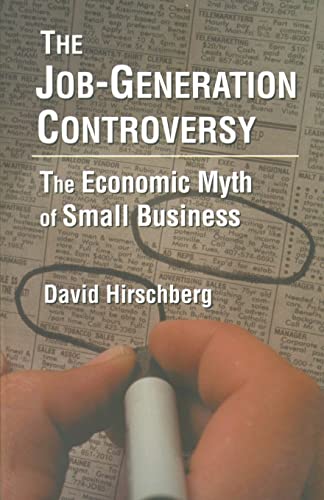 The Job-Generation Controversy The Economic Myth of Small Business The Economi [Paperback]