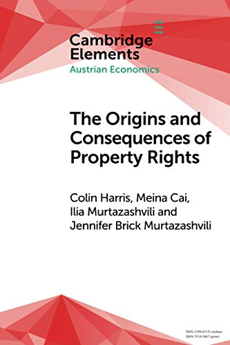 The Origins and Consequences of Property Rights Austrian, Public Choice, and In [Paperback]