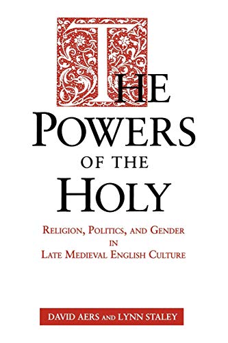 The Powers of the Holy Religion, Politics, and Gender in Late Medieval English  [Paperback]