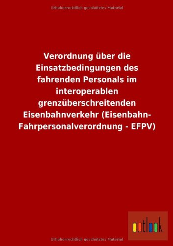 Verordnung ber Die Einsatzbedingungen des Fahrenden Personals Im Interoperablen [Paperback]