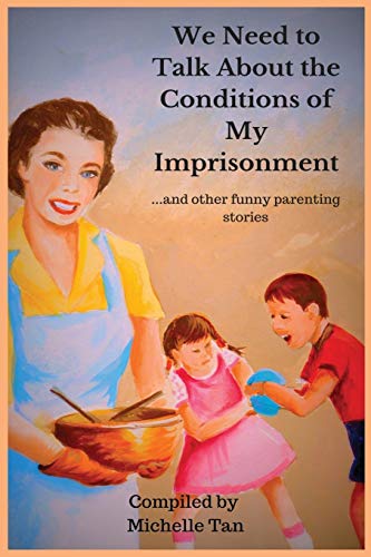 We Need To Talk About The Conditions Of My Imprisonment... And Other Funny Paren [Paperback]