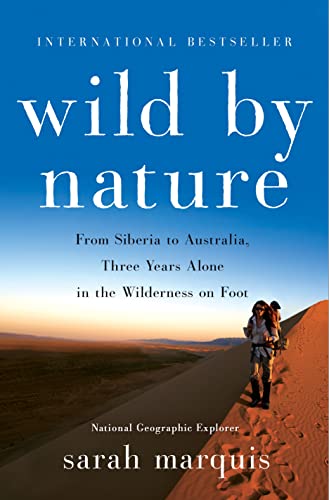 Wild by Nature From Siberia to Australia, Three Years Alone in the Wilderness o [Hardcover]